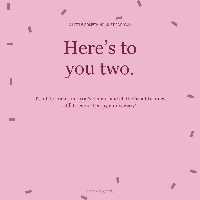 Anniversary · A little celebration: Here’s to you two.