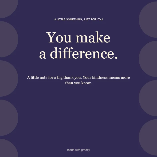 Gratitude · With all my heart: You make a difference.