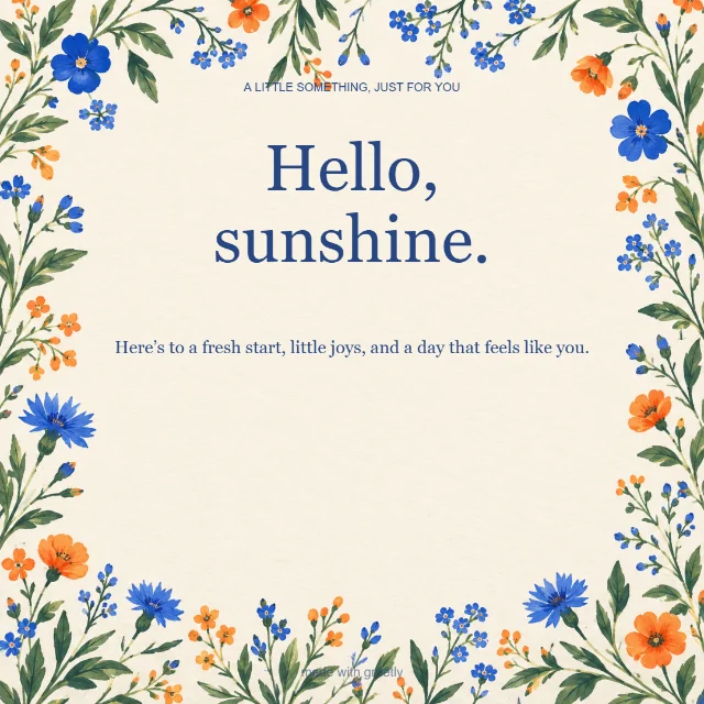 Everyday · A wish for you: Hello, sunshine.